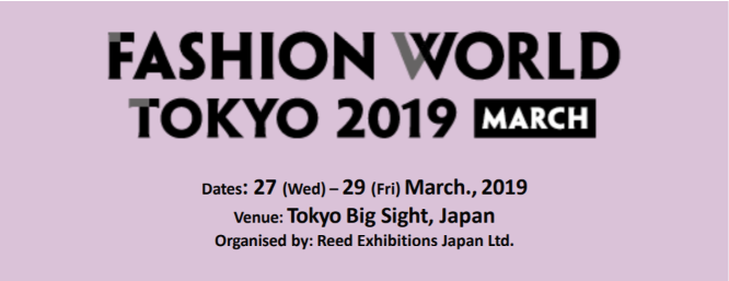  Participating in the Fashion World Tokyo from March 27th to 29th, 2019.